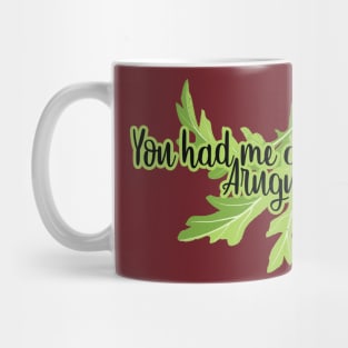 You had me at ARUGULA Mug